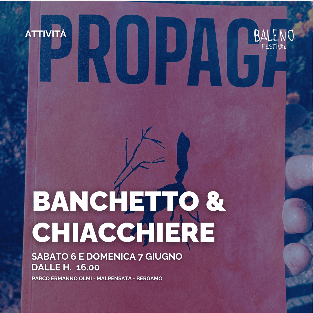 Banchetto e chiacchiere a cura di Propagazioni sabato 6 e domenica 7 giugno dalle 16.00 alle 23.00. Parco ermanno Olmi, Malpensata Bergamo